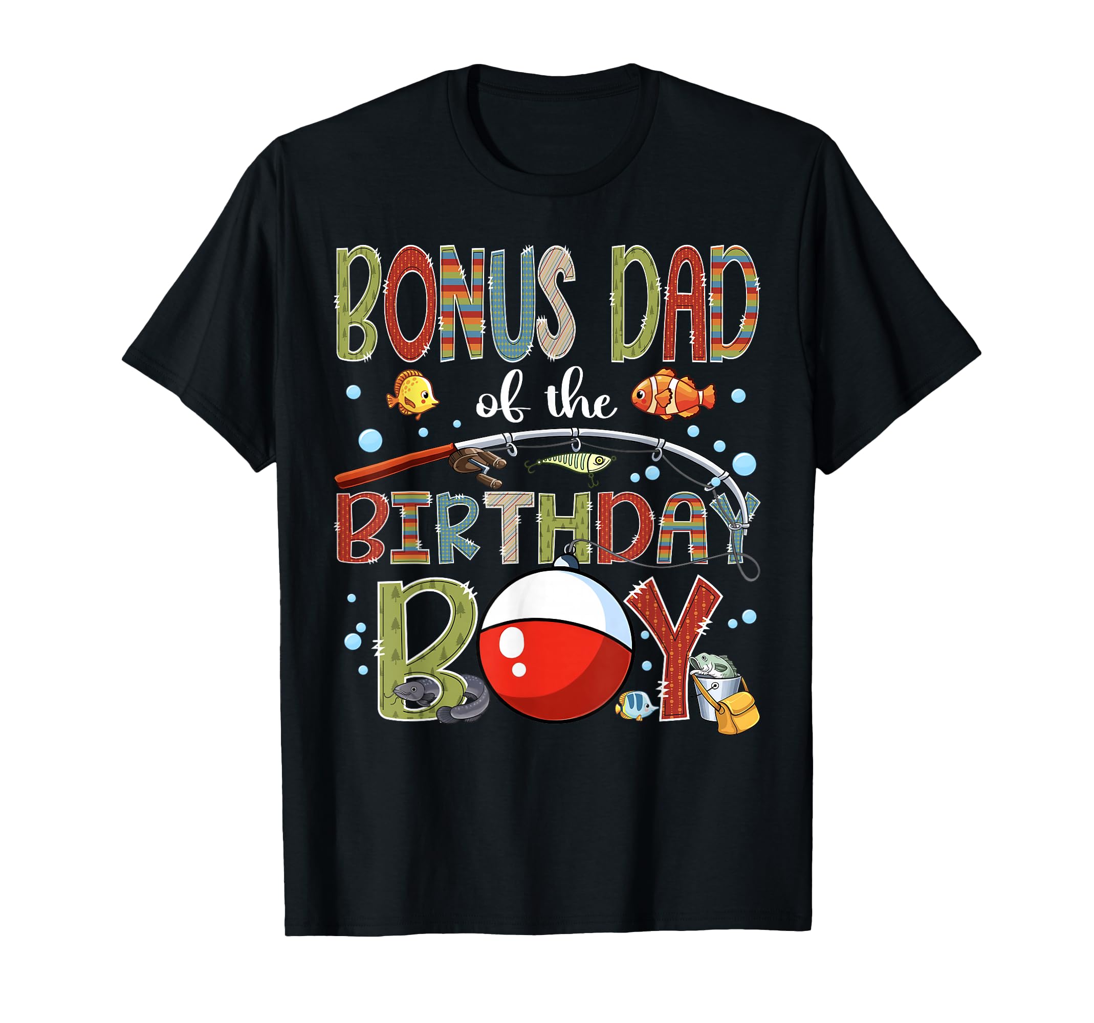 Bonus Dad Birthday Fishing Family Matching T-Shirt - Trendy Graphic Unisex - T-Shirt, Sweatshirt, Hoodie