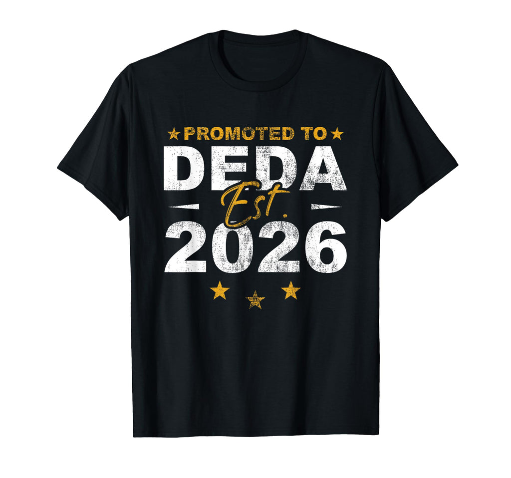 Promoted To Deda 2026 Funny New T-Shirt - Streetwear Style Men Women - T-Shirt, Sweatshirt, Hoodie