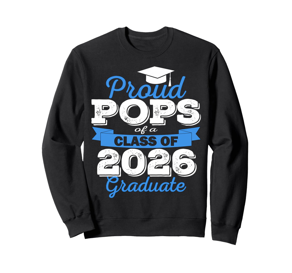 Super Proud Pops 2026 Graduate Sweatshirt - Fun Novelty Design Men Women - T-Shirt, Sweatshirt, Hoodie