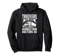 Truckers See More Funny Truck Driver Hoodie - Fun Novelty Design Men Women - T-Shirt, Sweatshirt, Hoodie