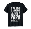 Being Dad Is Honor Being Papa Is T-Shirt - Casual Everyday Wear Unisex - T-Shirt, Sweatshirt, Hoodie