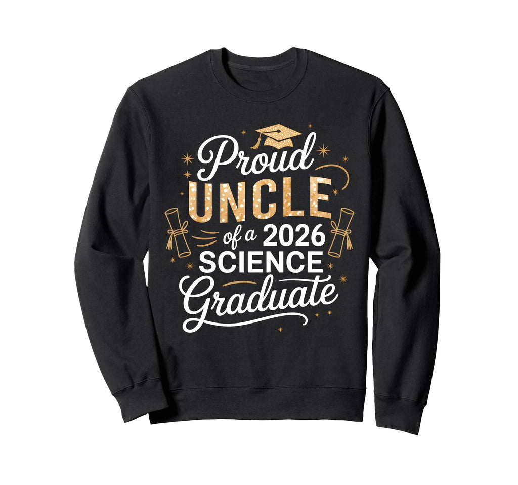 Proud Uncle Class 2026 Science Sweatshirt - Fun Novelty Design for Adults - T-Shirt, Sweatshirt, Hoodie
