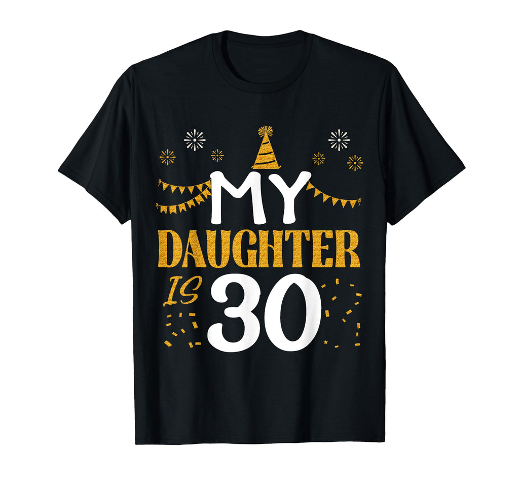 My Daughter Is 30 30Th Birthday 1995 T-Shirt - Streetwear Style Men Women - T-Shirt, Sweatshirt, Hoodie