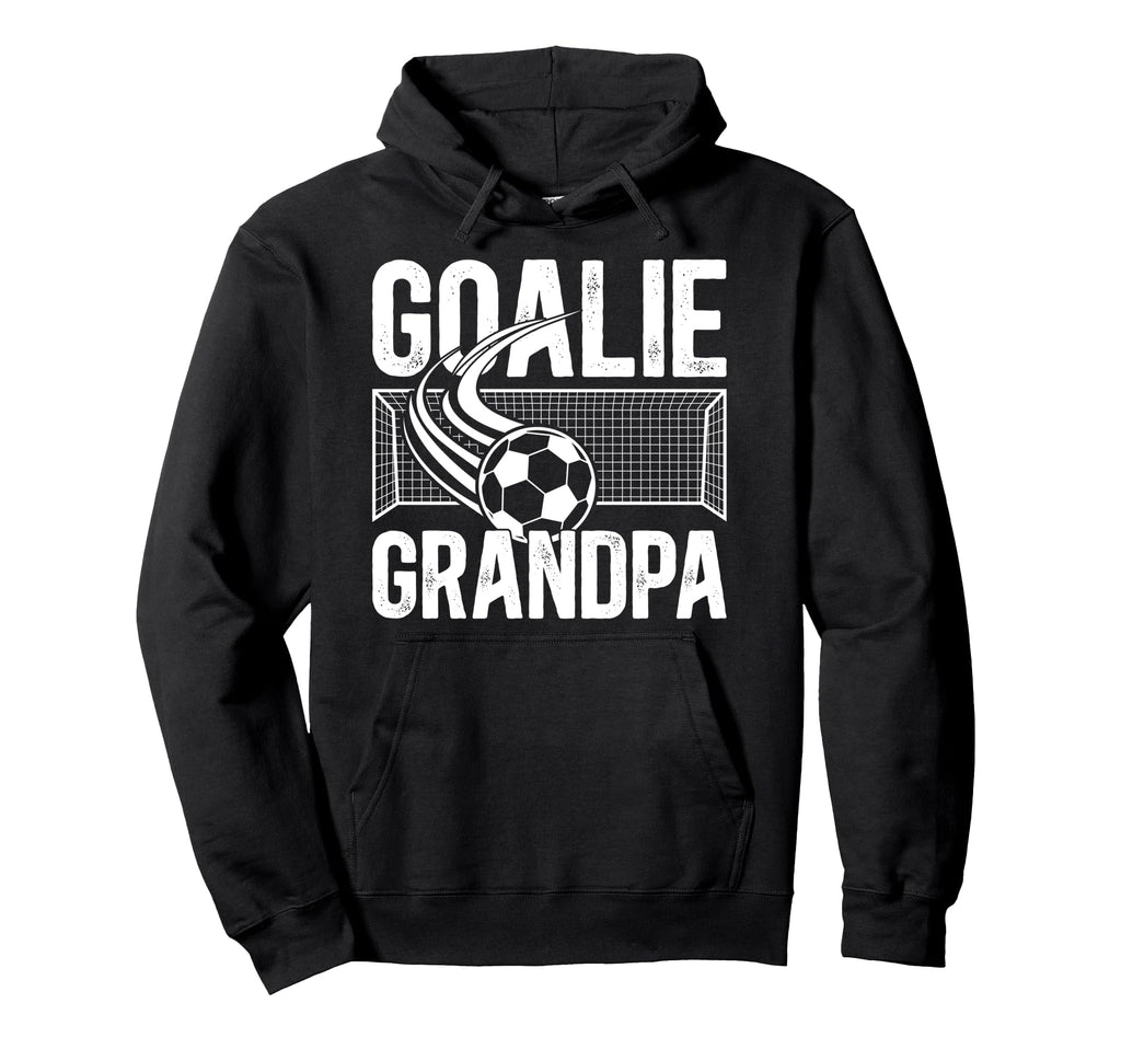 Soccer Goalie Grandpa Soccer Keeper Hoodie - Trendy Graphic Unisex - T-Shirt, Sweatshirt, Hoodie