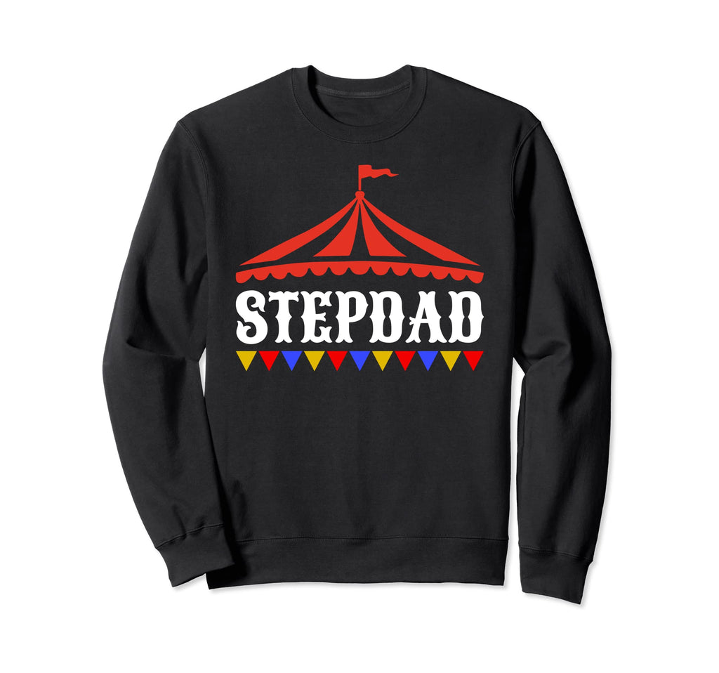 Circus Stepdad Birthday Carnival Family Sweatshirt - Trendy Graphic Unisex - T-Shirt, Sweatshirt, Hoodie