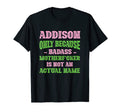 Badass Addison Name Unique Nickname Quirky T-Shirt - Graphic Print Unisex - T-Shirt, Sweatshirt, Hoodie