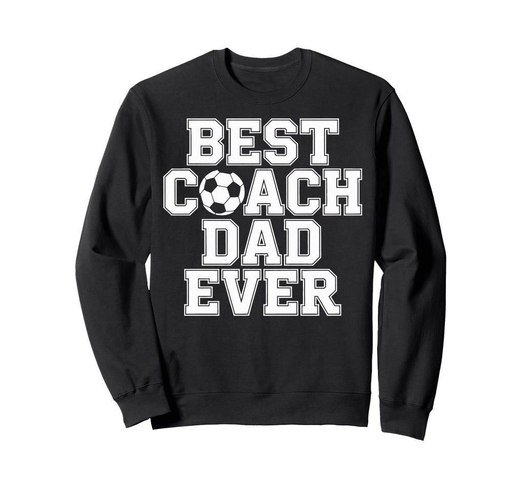 Soccer Dad Life Best Coach Dad Sweatshirt - Custom Art Print Men Women - T-Shirt, Sweatshirt, Hoodie