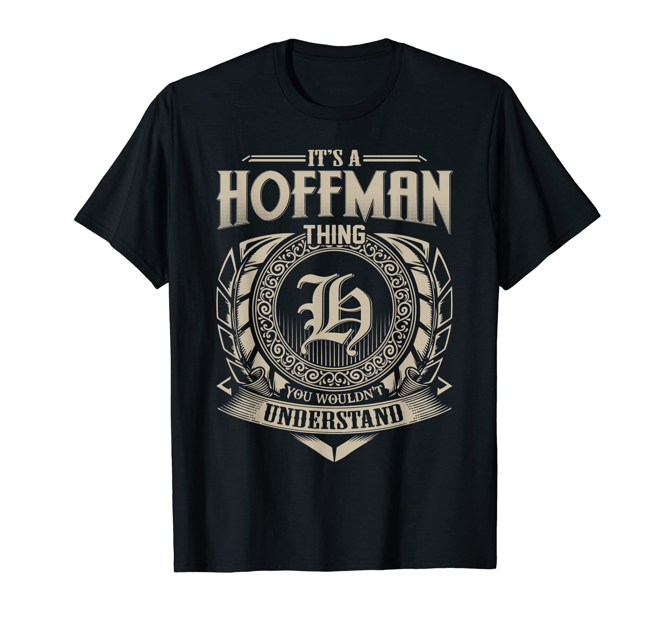 Its Hoffman Thing You Wouldnt T-Shirt - Fun Novelty Design for Adults - T-Shirt, Sweatshirt, Hoodie
