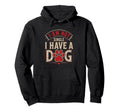 I Am Not Single I Have Dog Funny Dog Hoodie - Unique Graphic Men Women - T-Shirt, Sweatshirt, Hoodie