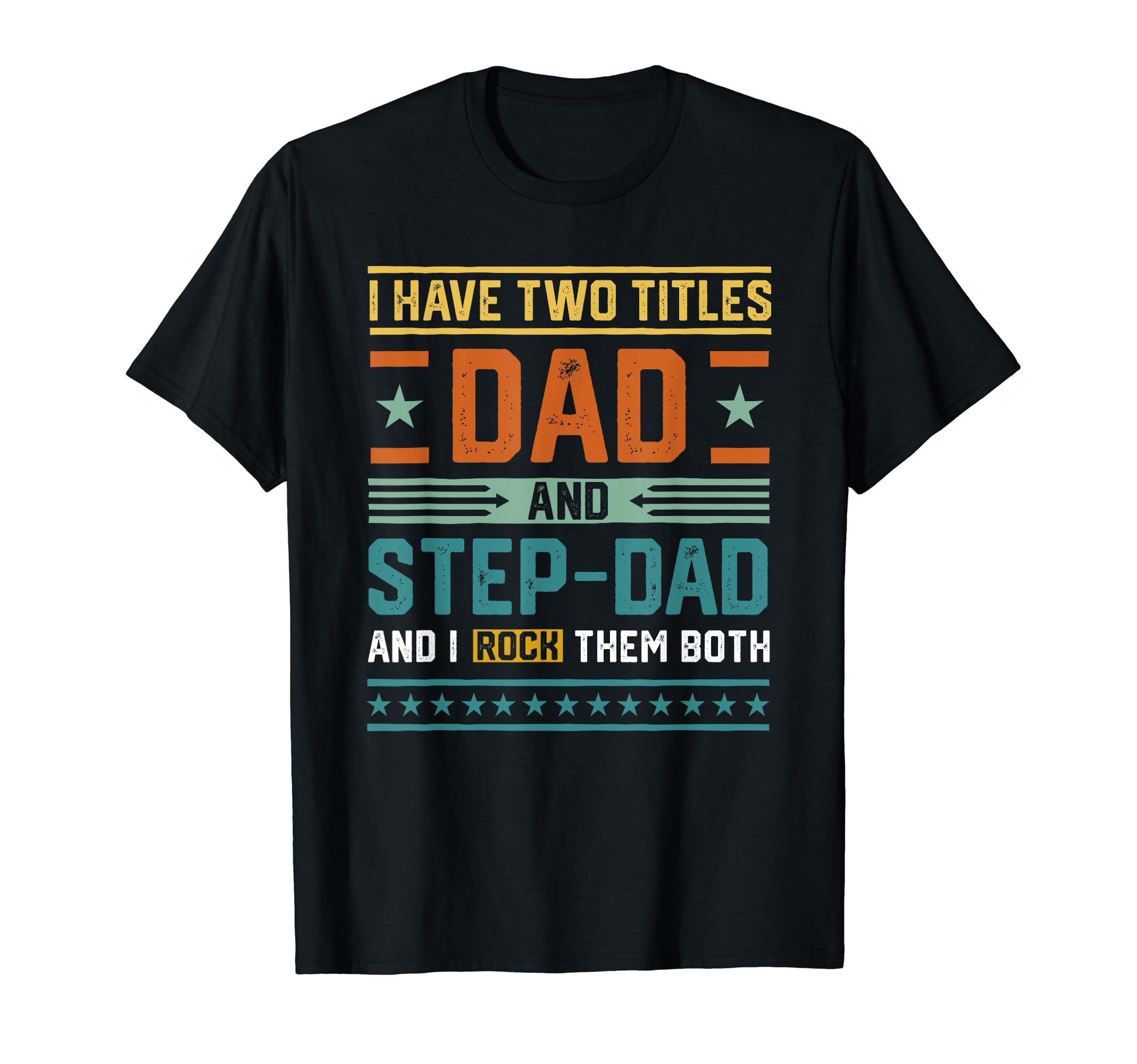 I Have Two Titles Dad And Stepdad T-Shirt - Fun Novelty Design for Adults - T-Shirt, Sweatshirt, Hoodie