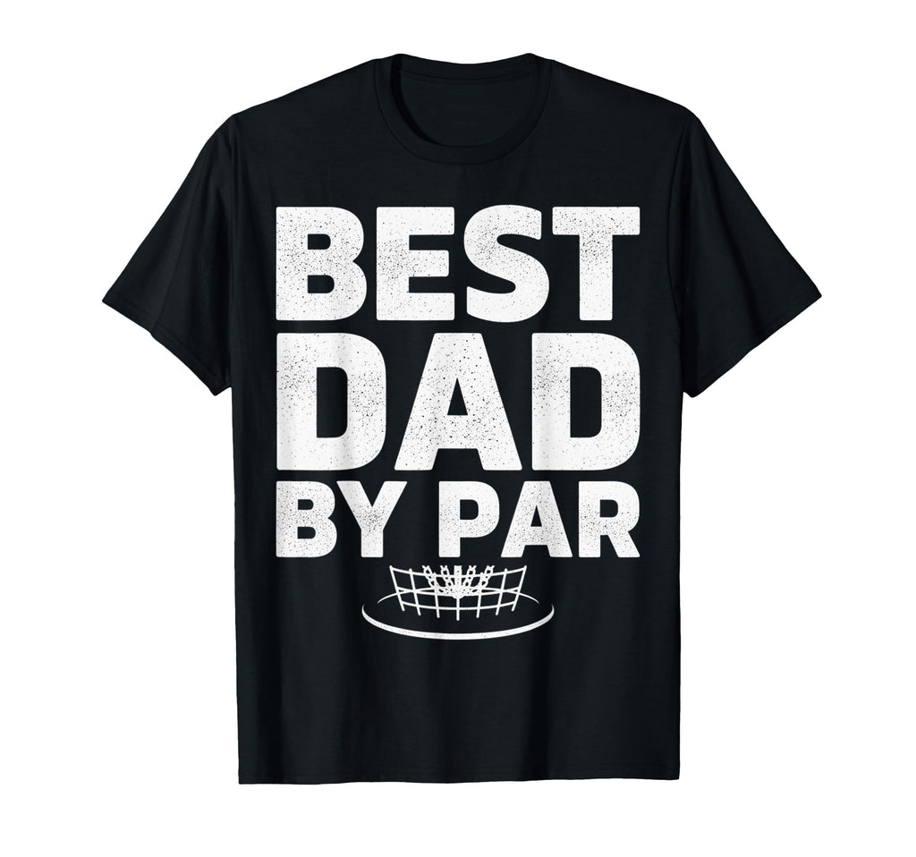 Funny Disc Golf Player Best Dad Par T-Shirt - Minimalist Print for Adults - T-Shirt, Sweatshirt, Hoodie