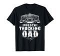 Trucker Truck Driver Dad Father Best T-Shirt - Novelty Apparel for Adults - T-Shirt, Sweatshirt, Hoodie
