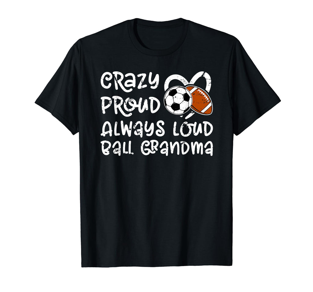 Crazy Proud Always Loud Ball Grandma T-Shirt - Unique Graphic Unisex - T-Shirt, Sweatshirt, Hoodie