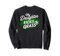 My Daughter Kick Grass Soccer Player Sweatshirt - Unique Graphic Men Women - T-Shirt, Sweatshirt, Hoodie