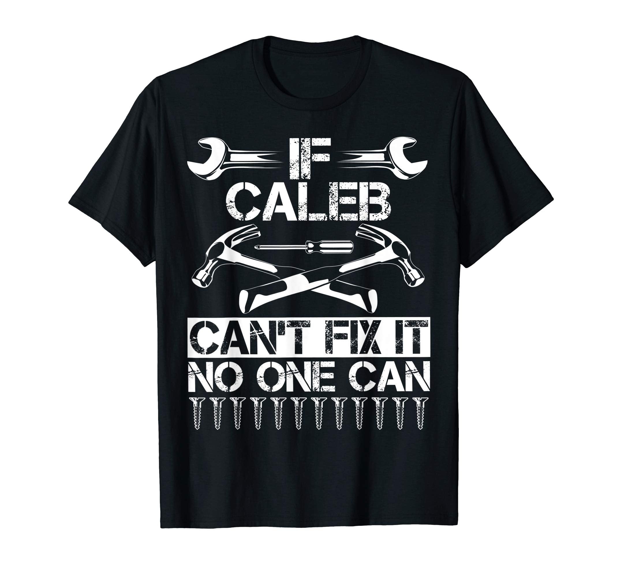 Caleb Fix It Funny Birthday Personalized T-Shirt - Minimalist Print Unisex - T-Shirt, Sweatshirt, Hoodie
