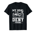 My Goal Is To Deny Yours Football T-Shirt - Trendy Graphic for Adults - T-Shirt, Sweatshirt, Hoodie