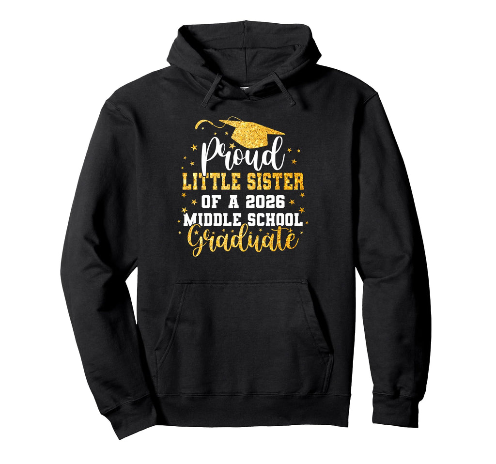 Proud Little Sister Class 2026 Middle Hoodie - Minimalist Print Unisex - T-Shirt, Sweatshirt, Hoodie