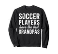 Best Soccer Grandpa Soccer Sweatshirt - Fun Novelty Design Men Women - T-Shirt, Sweatshirt, Hoodie