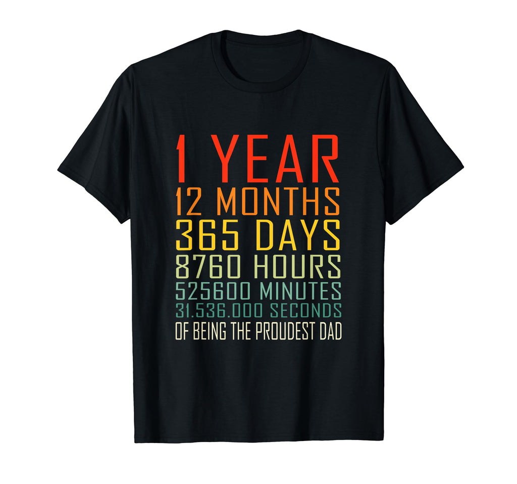 Proudest Dad 1 Year Old Dad T-Shirt - Novelty Apparel Unisex - T-Shirt, Sweatshirt, Hoodie