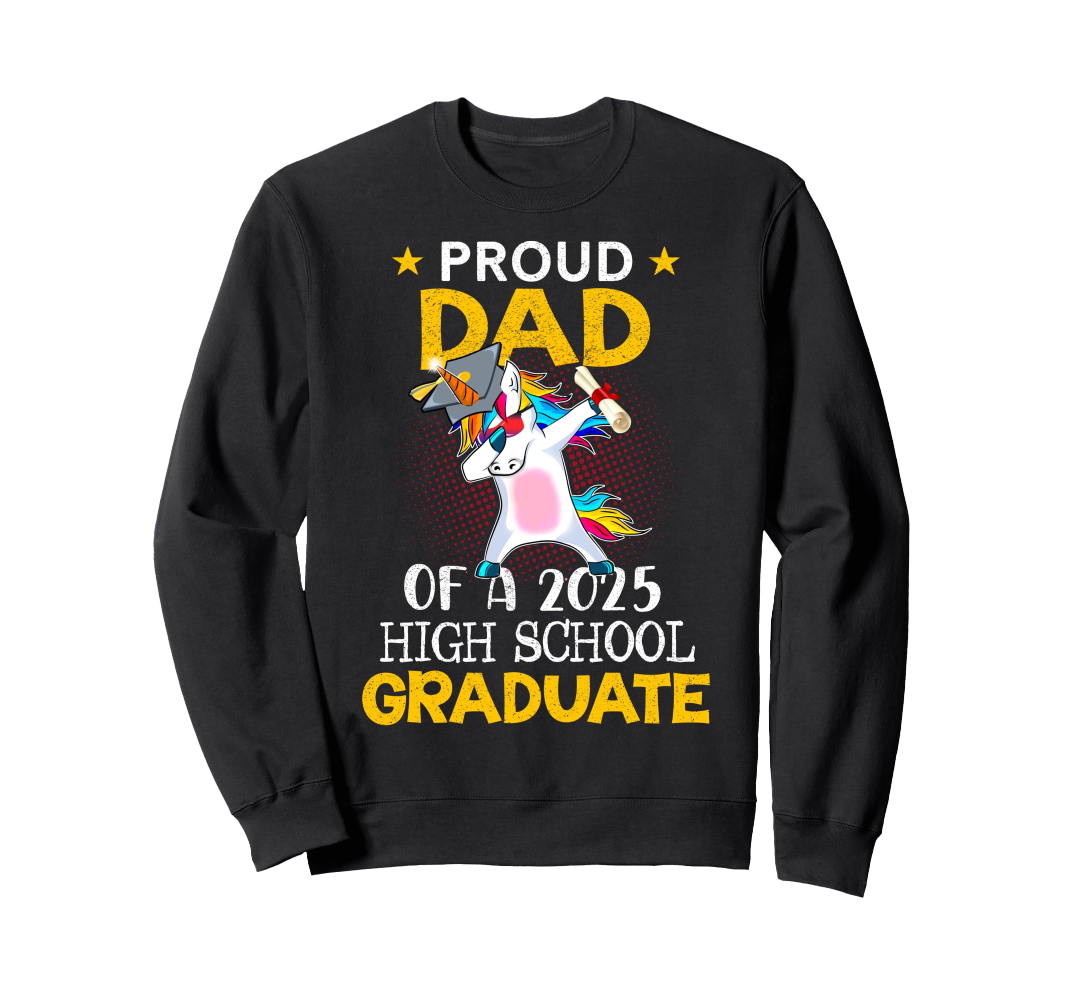 Proud Dad 2025 High School Graduate Sweatshirt - Graphic Print Unisex - T-Shirt, Sweatshirt, Hoodie