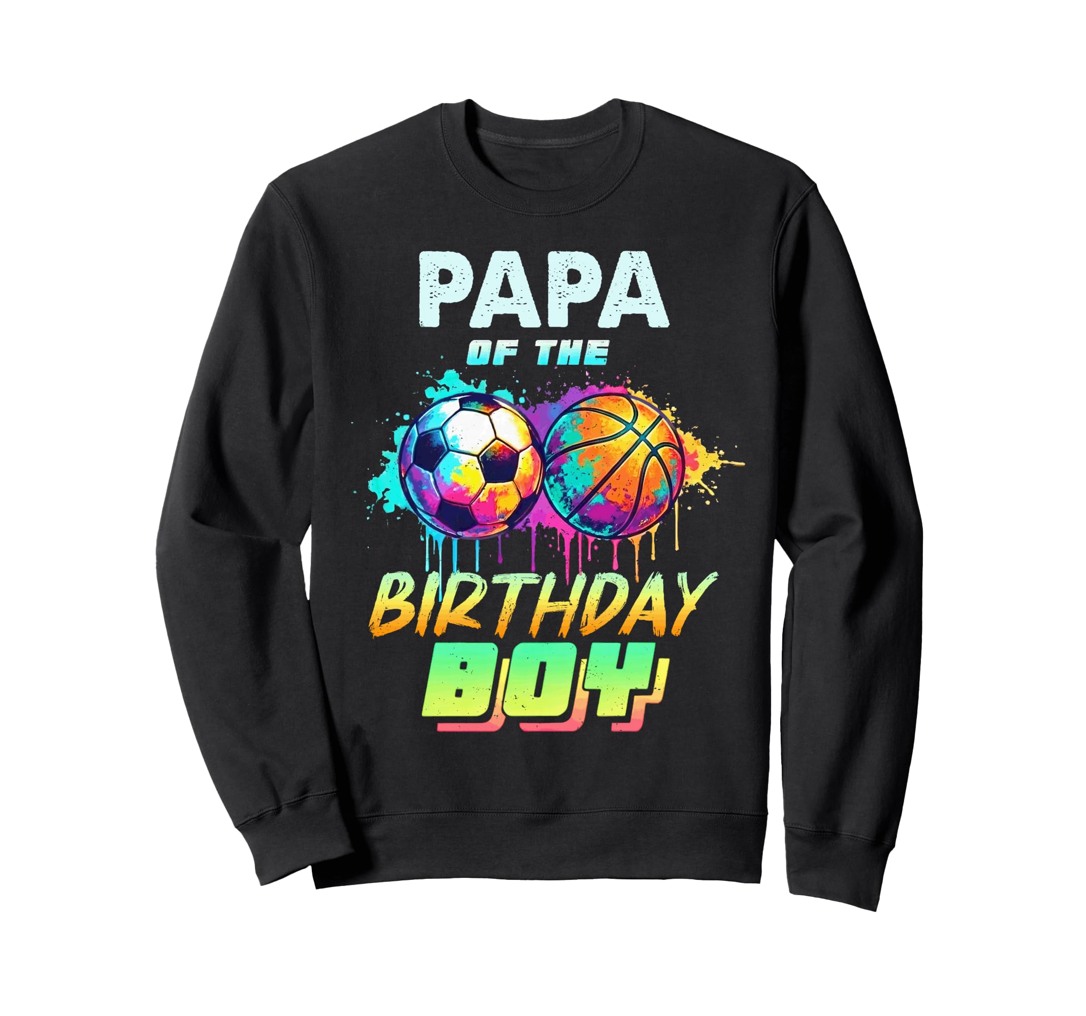 Papa Birthday Basketball Soccer Sweatshirt - Trendy Graphic for Adults - T-Shirt, Sweatshirt, Hoodie