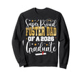 Proud Foster Dad Class 2026 Graduate Sweatshirt - Trendy Graphic Unisex - T-Shirt, Sweatshirt, Hoodie