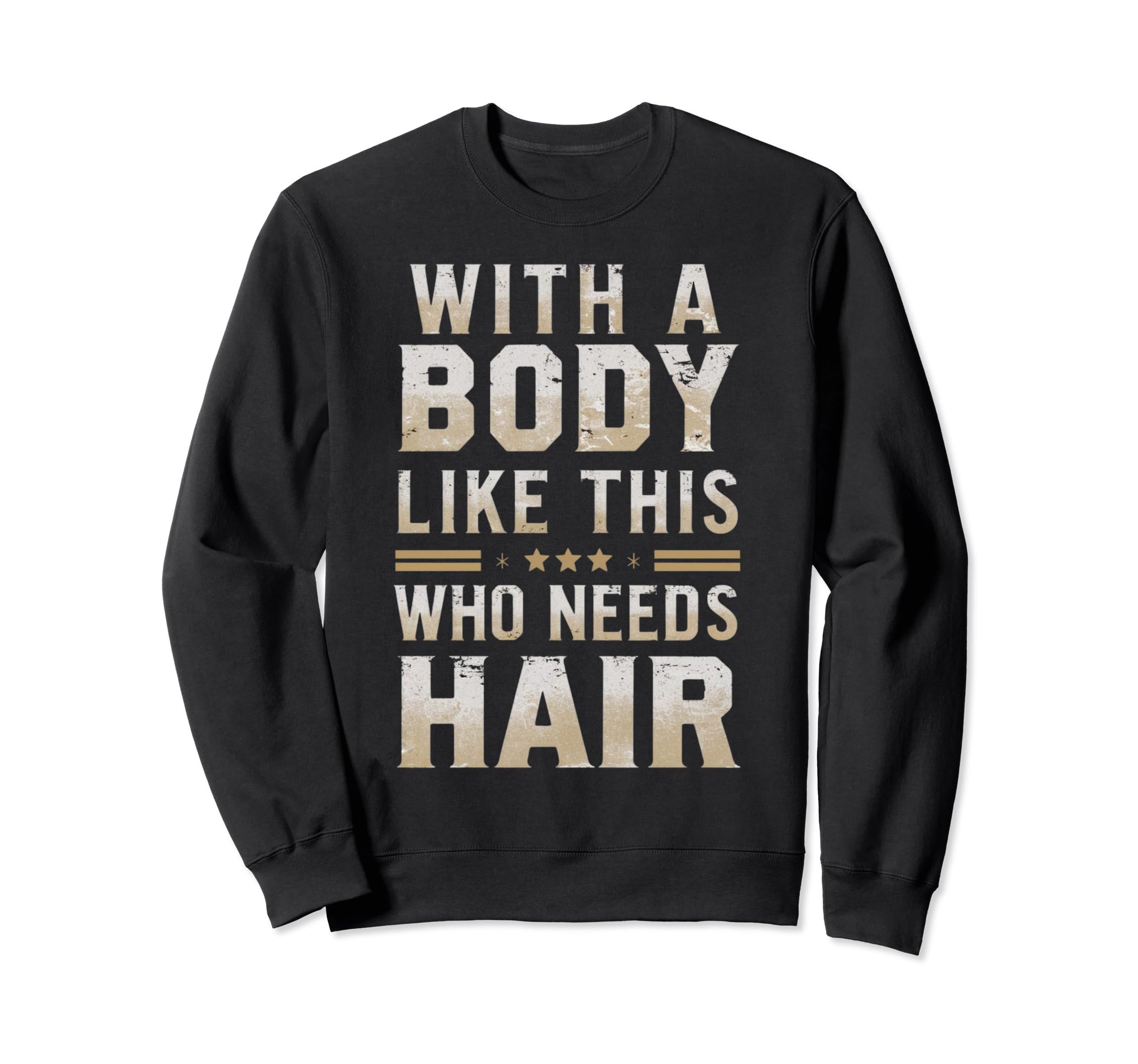 Funny Body Like This Who Needs Sweatshirt - Fun Novelty Design Men Women - T-Shirt, Sweatshirt, Hoodie