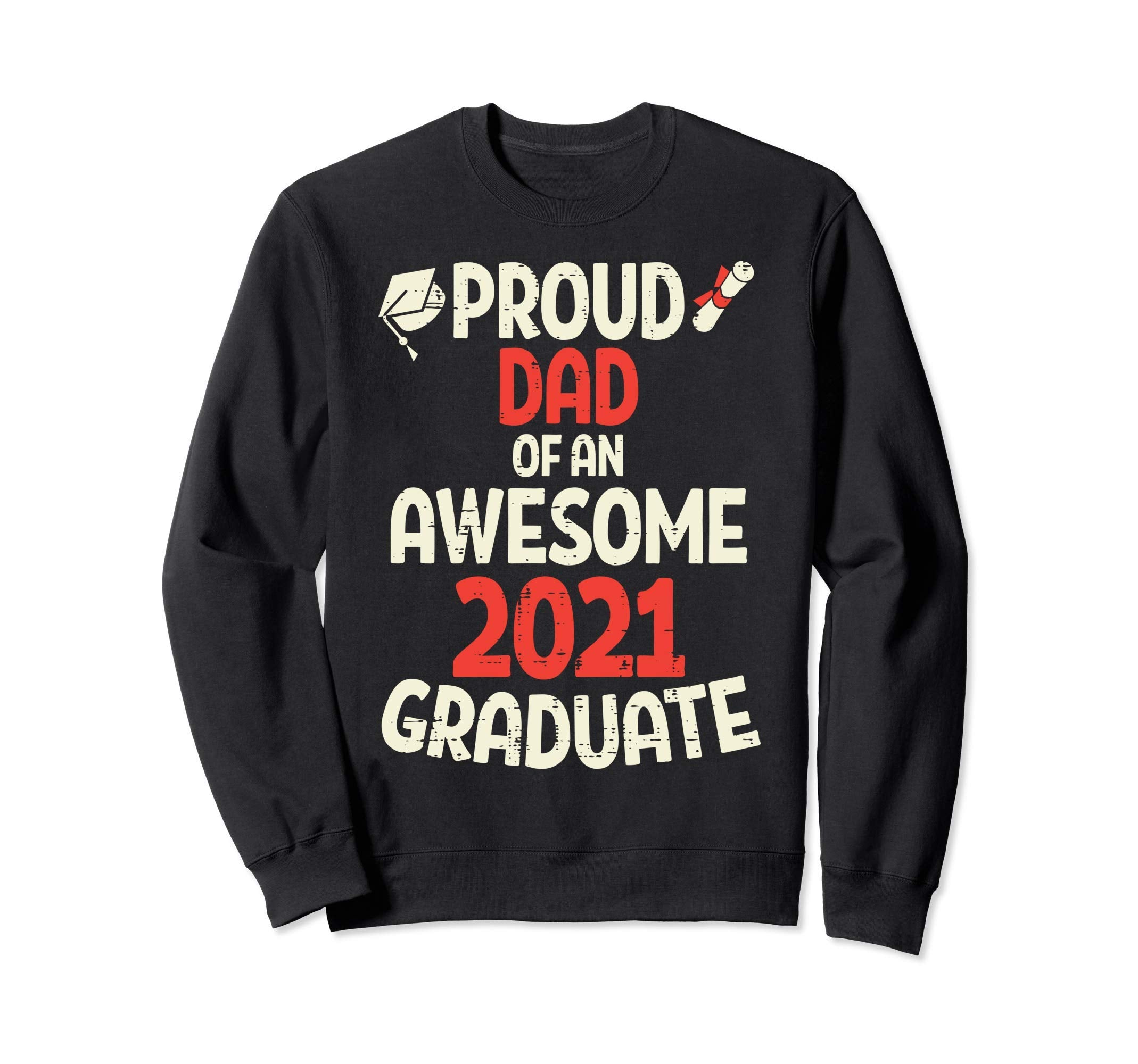 Proud Dad Awesome Class 2021 Sweatshirt - Unique Graphic Men Women - T-Shirt, Sweatshirt, Hoodie