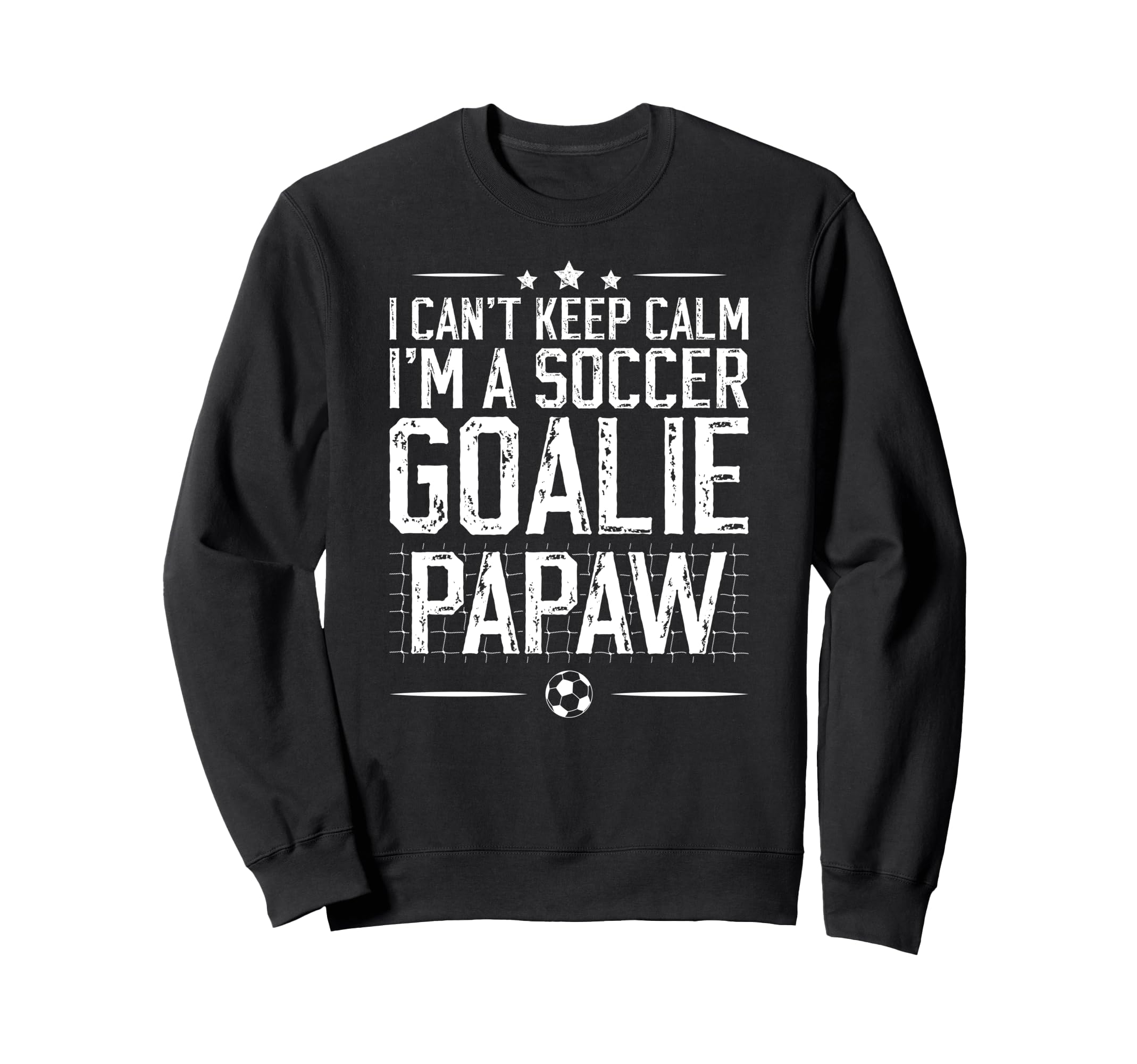 Im Soccer Goalie Papaw Soccer Sweatshirt - Fun Novelty Design Men Women - T-Shirt, Sweatshirt, Hoodie
