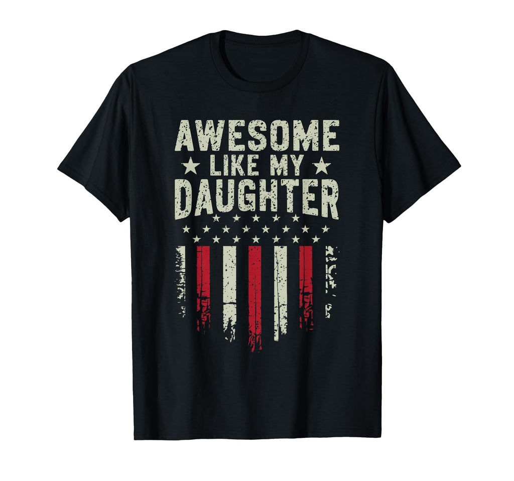 Awesome Like My Daughter Funny Dad T-Shirt - Novelty Apparel Unisex - T-Shirt, Sweatshirt, Hoodie