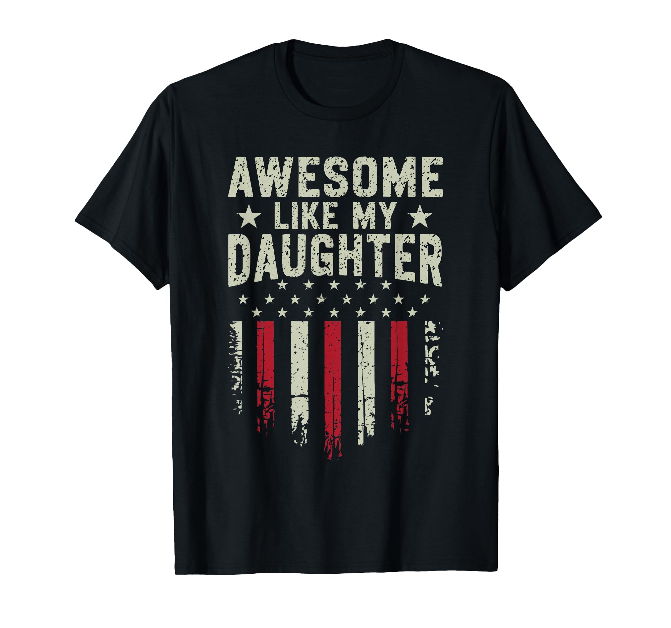 Awesome Like My Daughter Funny Dad T-Shirt - Novelty Apparel Unisex - T-Shirt, Sweatshirt, Hoodie