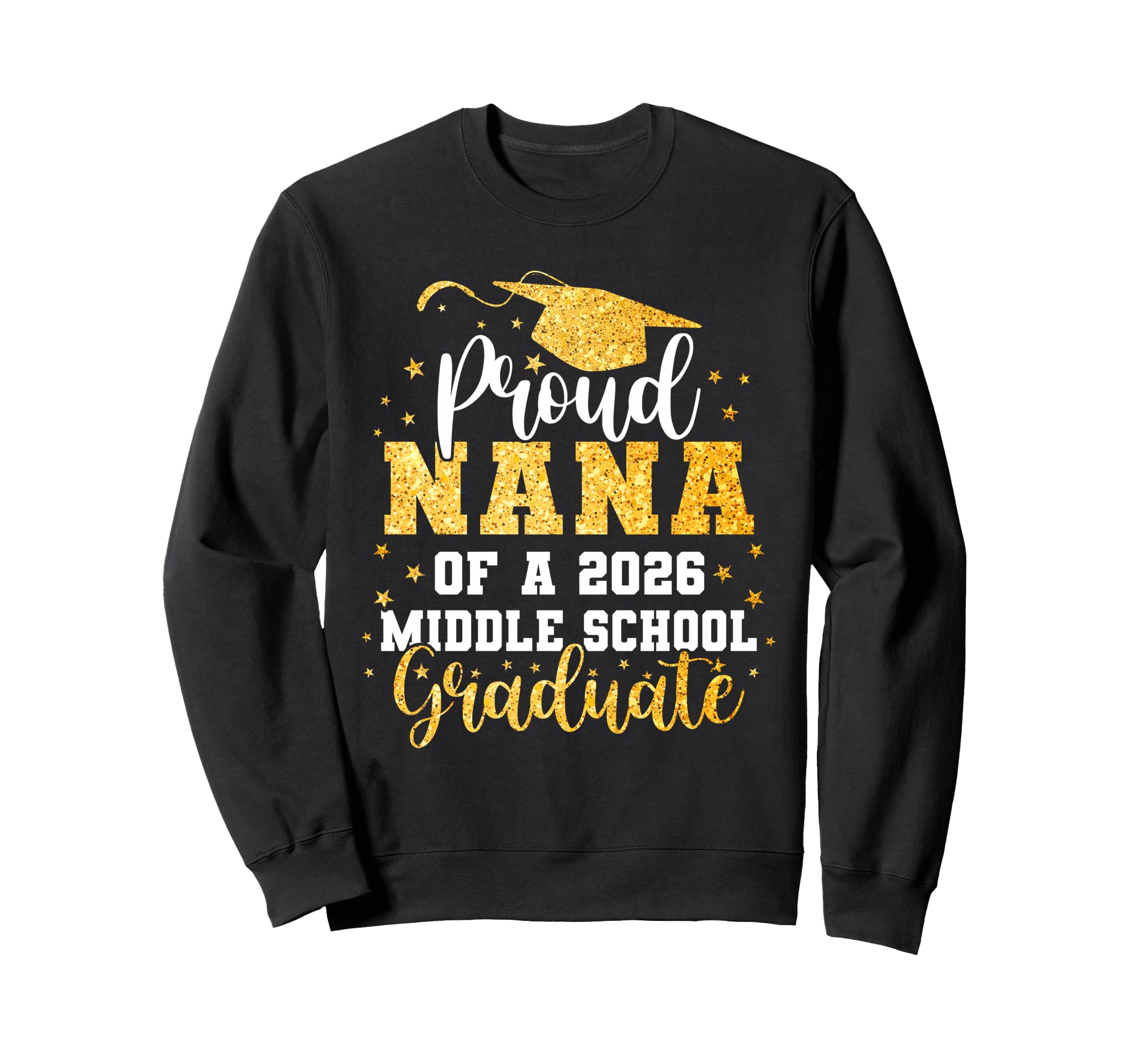 Proud Nana Class 2026 Middle School Sweatshirt - Streetwear Style Unisex - T-Shirt, Sweatshirt, Hoodie