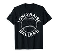 I Only Raise Ballers Funny Softball T-Shirt - Minimalist Print for Adults - T-Shirt, Sweatshirt, Hoodie