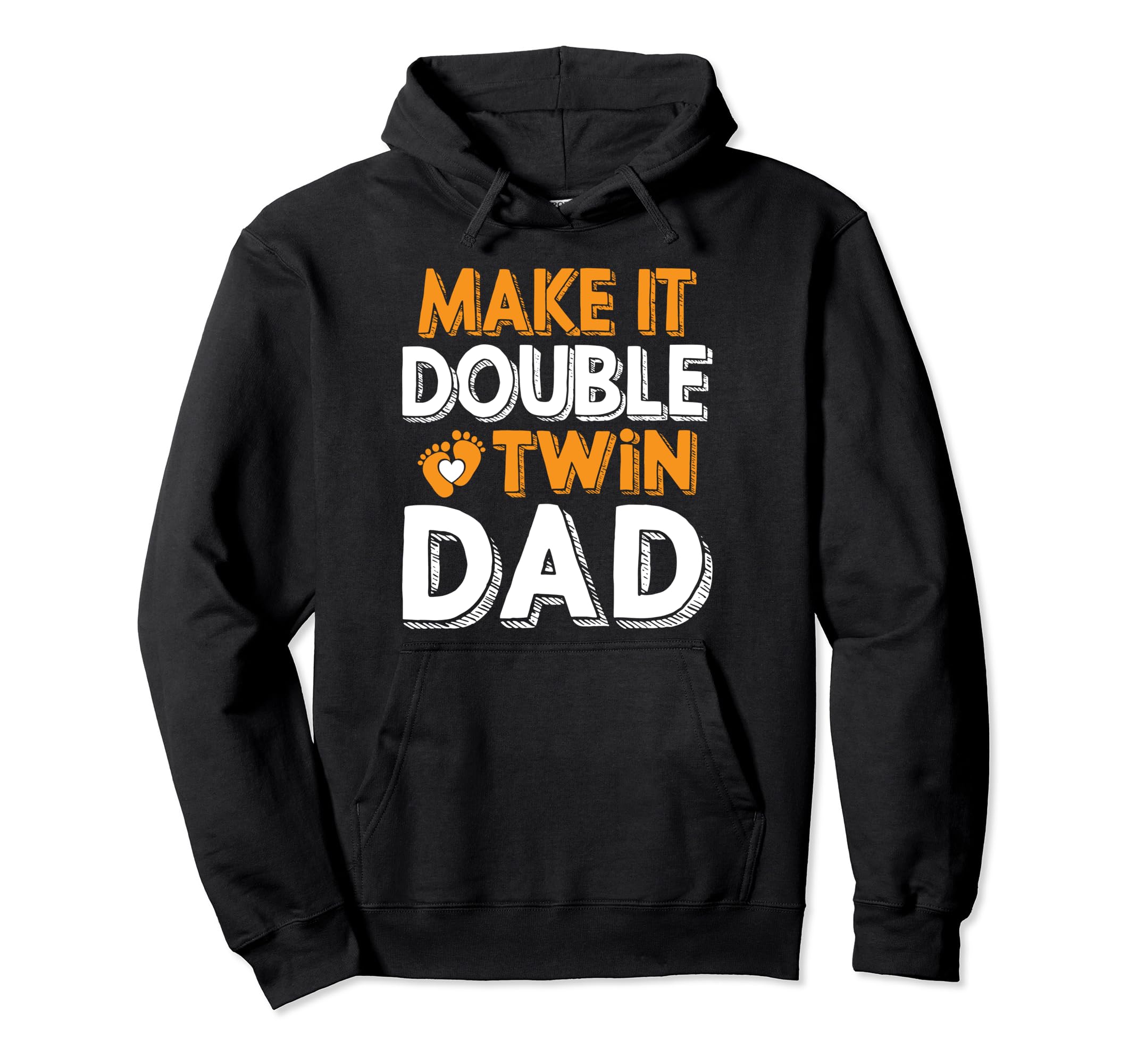 Make Double Twin Dad Novelty Funny Daddy Hoodie - Streetwear Style Unisex - T-Shirt, Sweatshirt, Hoodie