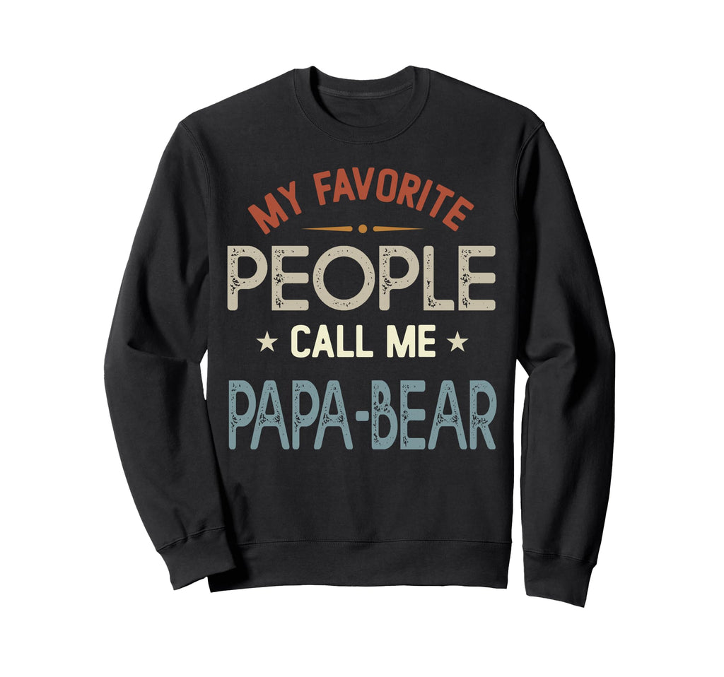 My Favorite People Call Me Papa Sweatshirt - Unique Graphic for Adults - T-Shirt, Sweatshirt, Hoodie