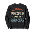 My Favorite People Call Me Papa Sweatshirt - Unique Graphic for Adults - T-Shirt, Sweatshirt, Hoodie