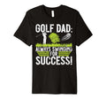 Always Swinging Success Golf Dad T-Shirt - Fun Novelty Design Men Women - T-Shirt, Sweatshirt, Hoodie