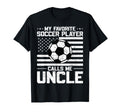My Favorite Soccer Player Calls Me Uncle T-Shirt - Unique Graphic Men Women - T-Shirt, Sweatshirt, Hoodie