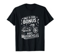 Only Bonus Rides Motorcycles T-Shirt - Casual Everyday Wear Men Women - T-Shirt, Sweatshirt, Hoodie