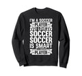 Soccer Player Soccer Lover Im Sweatshirt - Custom Art Print Men Women - T-Shirt, Sweatshirt, Hoodie