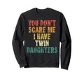 Twin Dad You Dont Scare Me I Sweatshirt - Casual Everyday Wear Men Women - T-Shirt, Sweatshirt, Hoodie