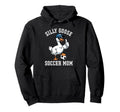 Silly Goose Soccer Mom Hoodie - Fun Novelty Design Men Women - T-Shirt, Sweatshirt, Hoodie