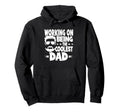 Working Being Coolest Dad Father Fathers Hoodie - Streetwear Style Unisex - T-Shirt, Sweatshirt, Hoodie