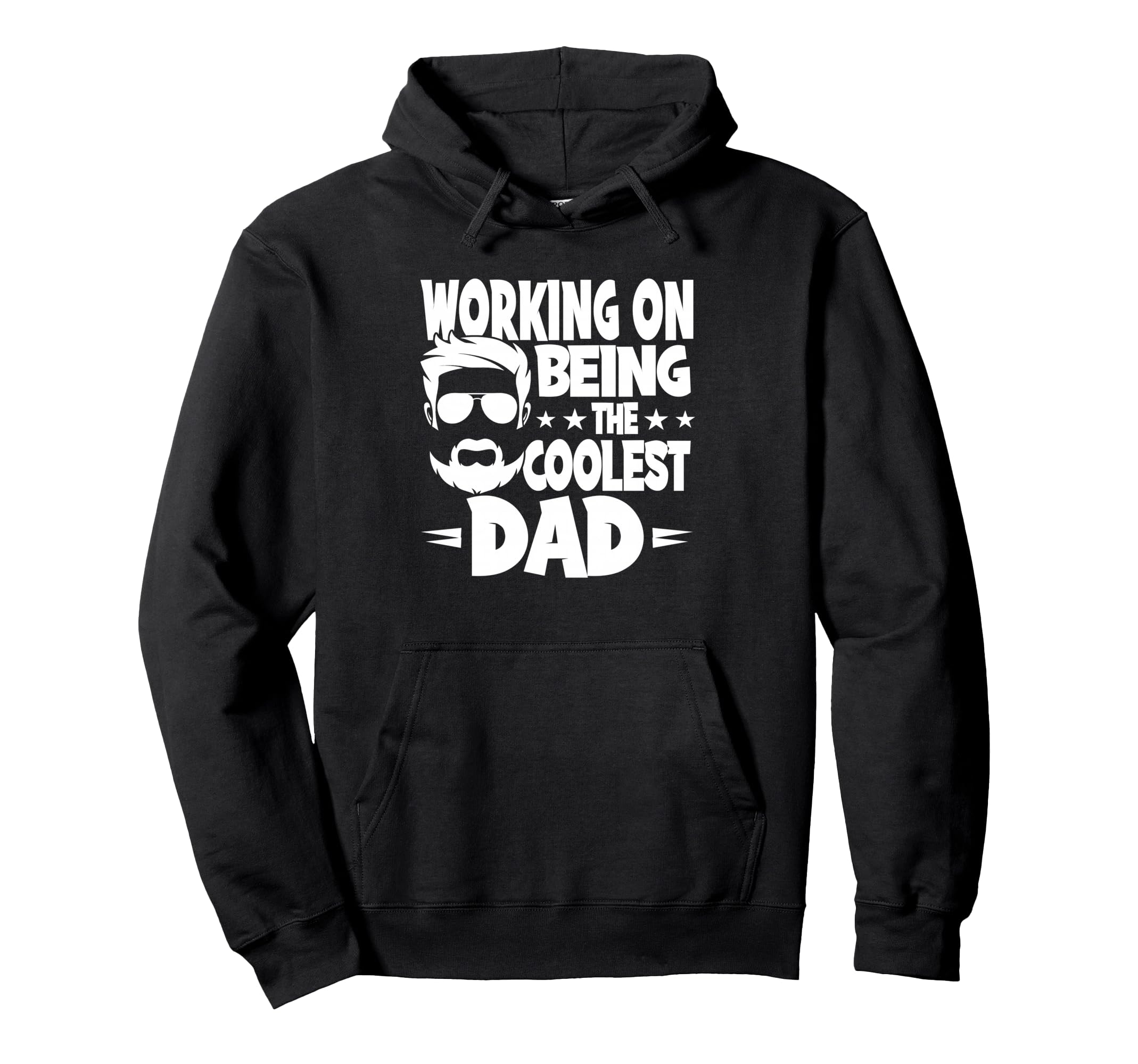 Working Being Coolest Dad Father Fathers Hoodie - Streetwear Style Unisex - T-Shirt, Sweatshirt, Hoodie