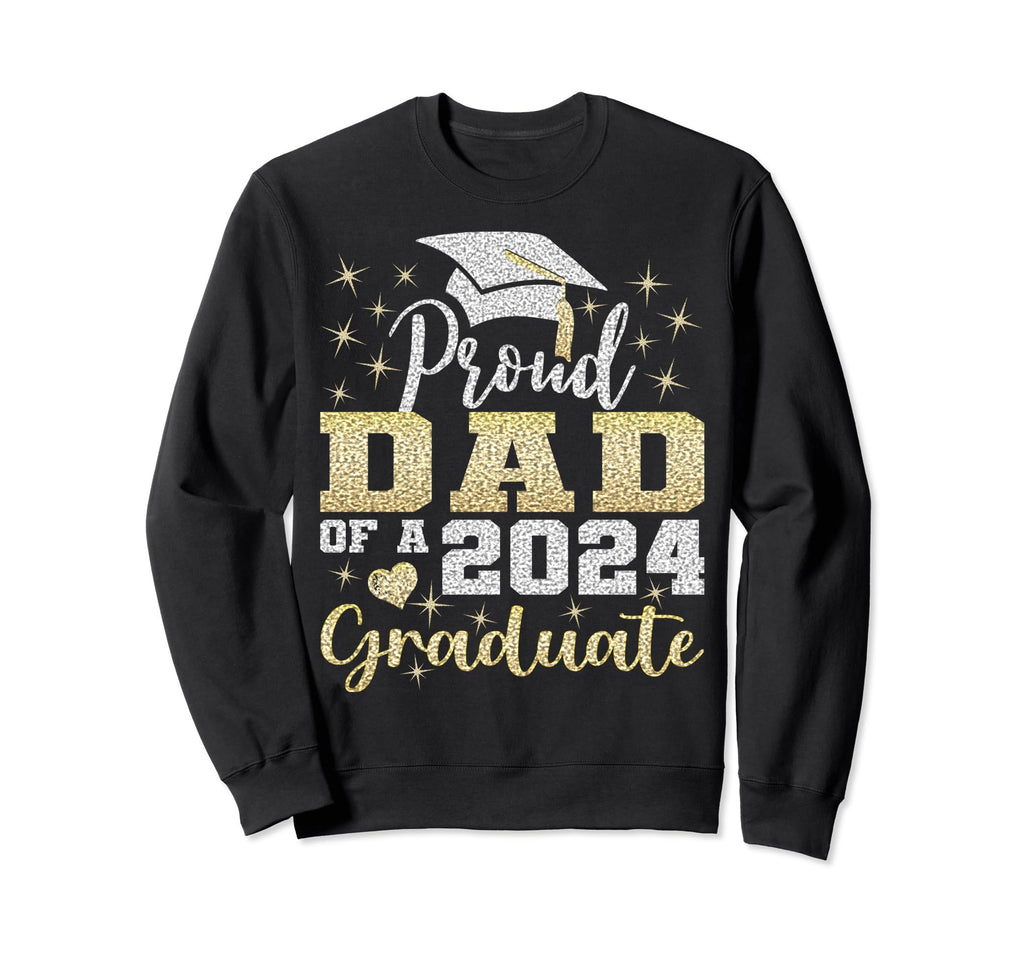 Super Proud Dad 2024 Graduate Sweatshirt - Casual Everyday Wear Men Women - T-Shirt, Sweatshirt, Hoodie