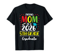 Funny Proud Mom Class 2026 5Th T-Shirt - Fun Novelty Design Men Women - T-Shirt, Sweatshirt, Hoodie