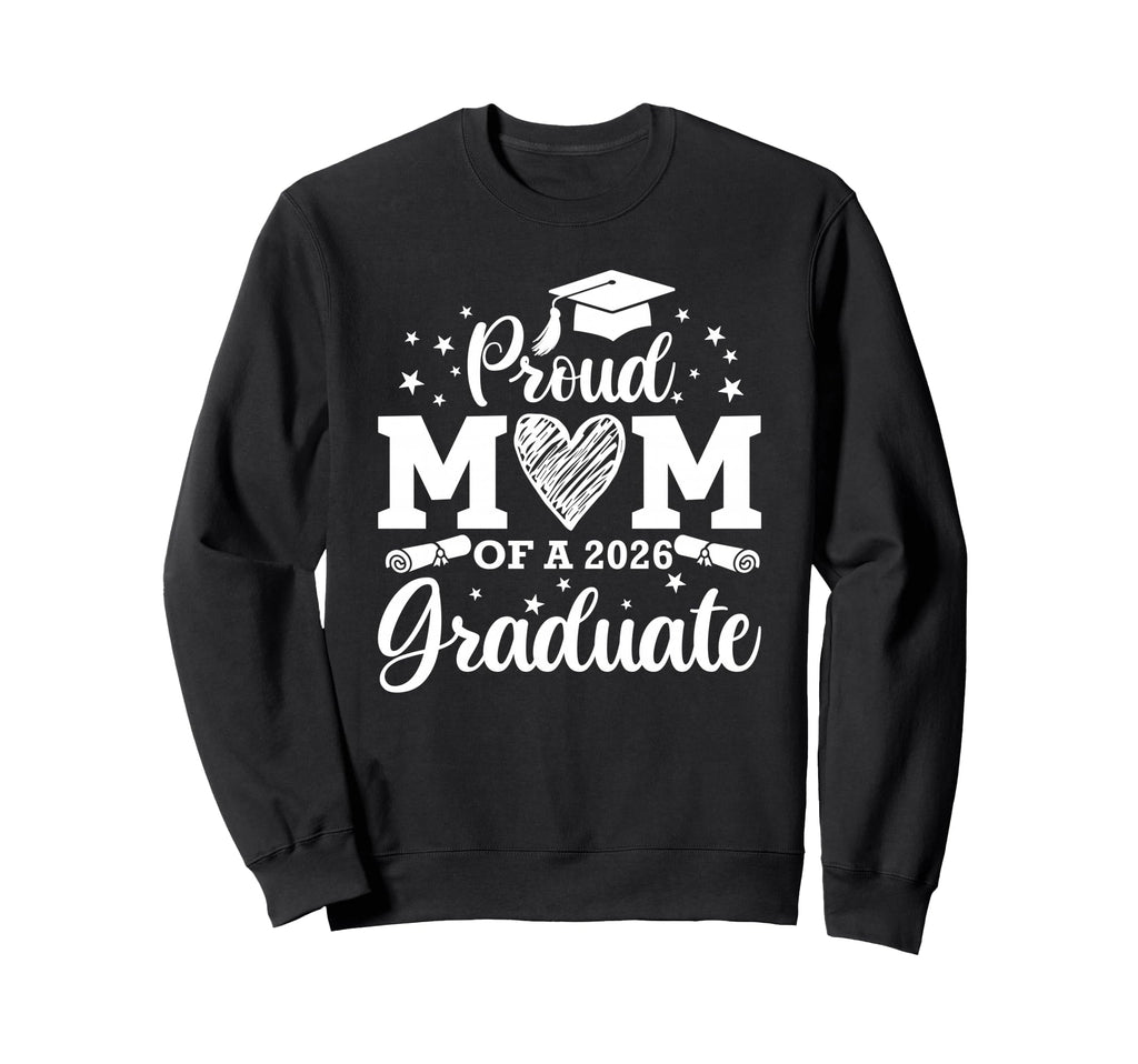 Proud Mom 2026 Graduate Senior Sweatshirt - Fun Novelty Design Unisex - T-Shirt, Sweatshirt, Hoodie