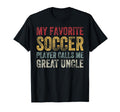 My Favorite Soccer Player Calls Me Great T-Shirt - Novelty Apparel Unisex - T-Shirt, Sweatshirt, Hoodie