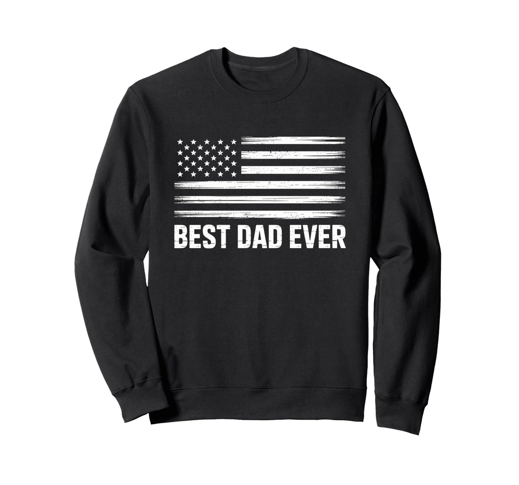 Best Dad Funny Fathers Day Proud Sweatshirt - Streetwear Style for Adults - T-Shirt, Sweatshirt, Hoodie