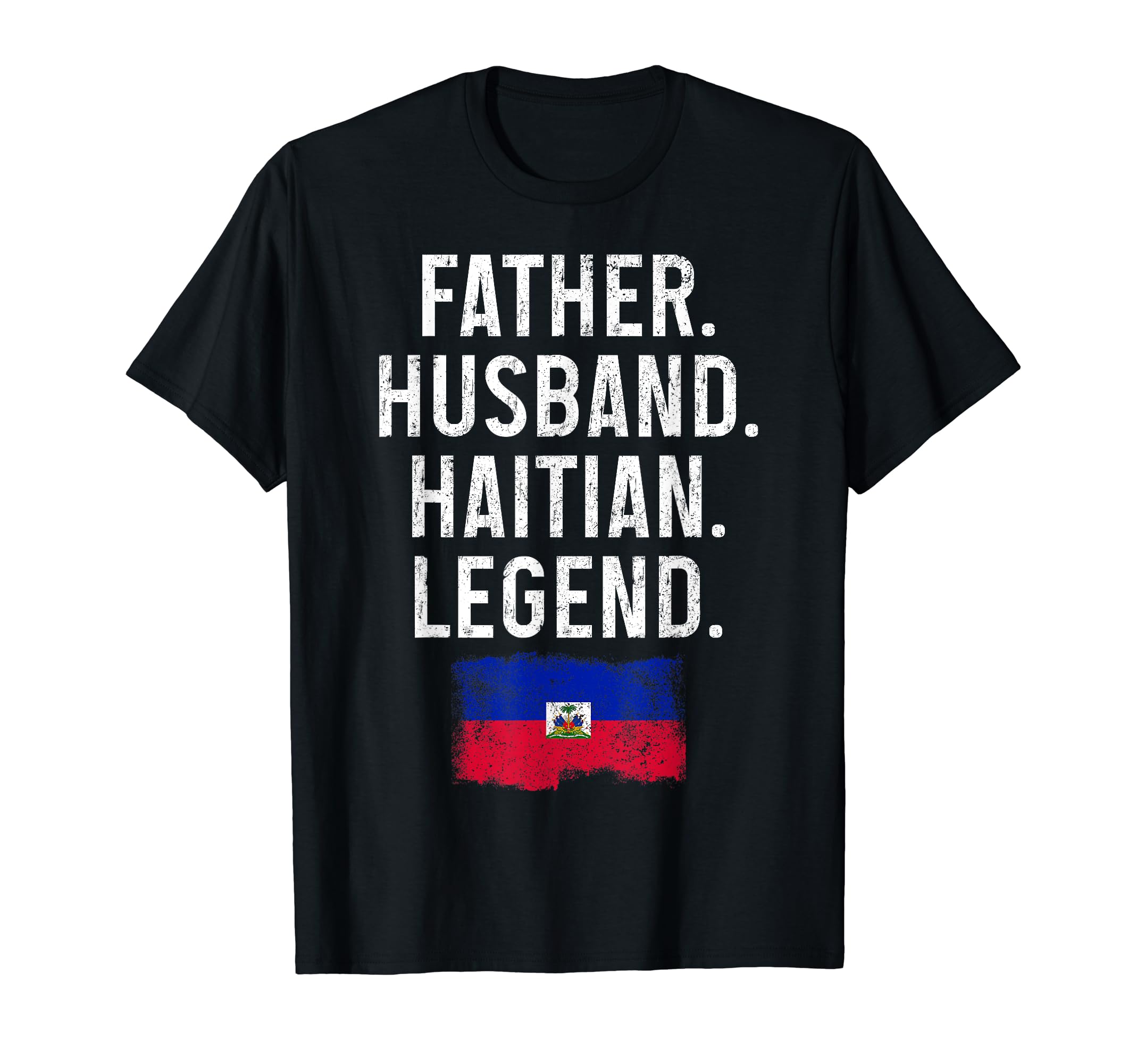 Father Husband Haitian Legend Dad T-Shirt - Fun Novelty Design Unisex - T-Shirt, Sweatshirt, Hoodie